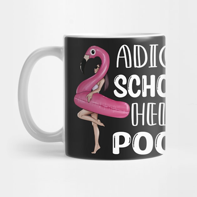 Adios School Hello Pool Funny Student or Teacher - Teacher Student Summer Sayings Flamingo - Summer Student Funny Teacher by WassilArt